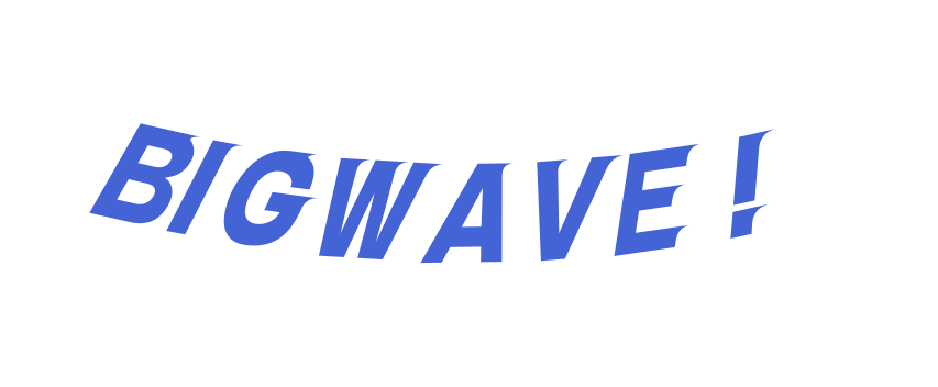 BIGWAVE